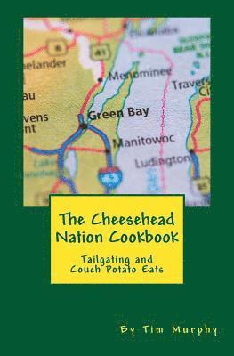 bokomslag The Cheesehead Nation Cookbook: Tailgating & Couch Potato Eats