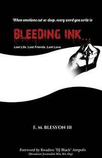bokomslag Bleeding Ink...: Lost Life. Lost Friends. Lost Love.