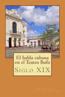 Angel Cristobal - La lengua cubana en el teatro bufo: Siglo XIX, Häftad