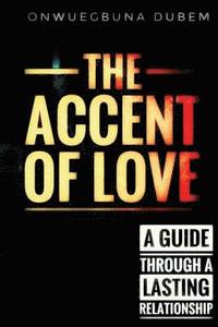 bokomslag The accent of love: A million ways to approach love.