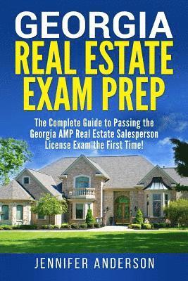 Georgia Real Estate Exam Prep: The Complete Guide to Passing the Georgia AMP Real Estate Salesperson License Exam the First Time! 1