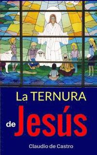 bokomslag La Ternura de Jesús: Edición de ORO