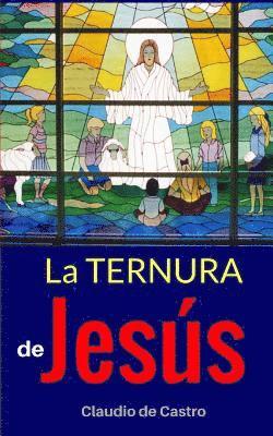 La Ternura de Jesús: Edición de ORO 1