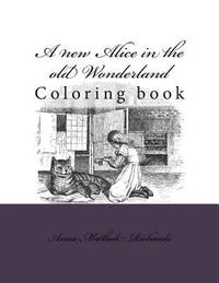 bokomslag A new Alice in the old Wonderland: Coloring book