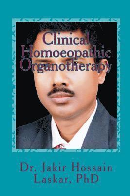 Clinical Homoeopathic Organotherapy: Theory & Practice of Homoeopathy 1