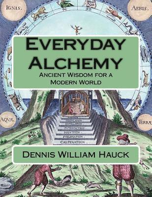 Everyday Alchemy: Ancient Wisdom for a Modern World 1