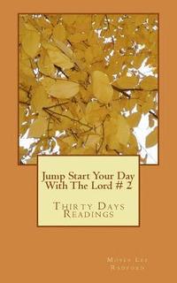 bokomslag Jump Start Your Day With The Lord: Thirty Days Readings