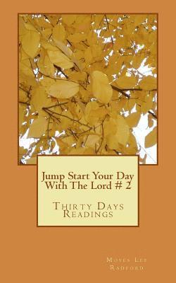 Jump Start Your Day With The Lord: Thirty Days Readings 1
