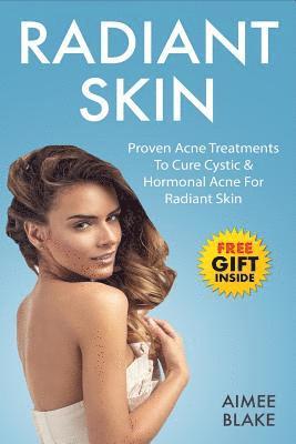 bokomslag Radiant Skin - Acne Treatment Book: The Adult Acne Treatment Book With Proven Acne Remedies, Treatments To Cure Cystic & Hormonal Acne For Radiant Ski