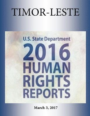 bokomslag TIMOR-LESTE 2016 HUMAN RIGHTS Report