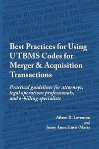 bokomslag Best Practices for Using UTBMS Codes for Merger & Acquisition Transactions: Practical guidelines for attorneys, legal operations professionals, and e-