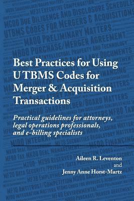 Best Practices for Using UTBMS Codes for Merger & Acquisition Transactions: Practical guidelines for attorneys, legal operations professionals, and e- 1