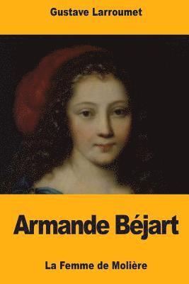 Armande Béjart: La Femme de Molière 1