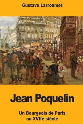 Gustave Larroumet - Jean Poquelin: Un Bourgeois de Paris au XVIIe siècle, Häftad