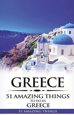 bokomslag Greece: Greece Travel Guide: 51 Amazing Things to Do in Greece