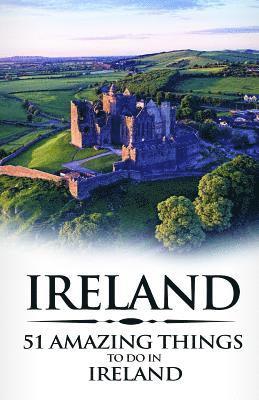 bokomslag Ireland: Ireland Travel Guide: 51 Amazing Things to Do in Ireland