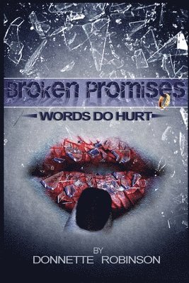 Broken Promises: Words Do Hurt 1