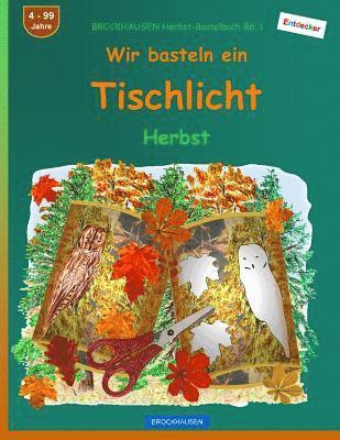 BROCKHAUSEN Herbst-Bastelbuch Bd. 1 - Wir basteln ein Tischlicht: Herbst 1