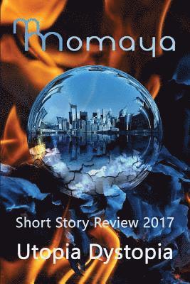 bokomslag Momaya Short Story Review 2017 - Utopia Dystopia