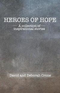bokomslag Heroes of Hope: A Collection of Inspirational Stories