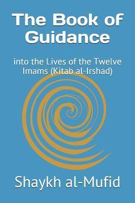 bokomslag The Book of Guidance: Into the Lives of the Twelve Imams (Kitab Al-Irshad)