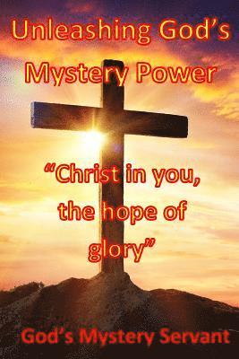 Unleashing God's Mystery Power: 'Christ in you, the hope of glory' 1