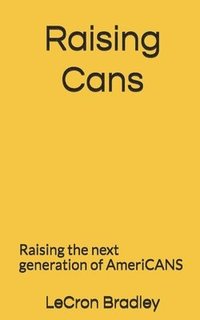 bokomslag Raising Cans: Raising the next generation of Americans