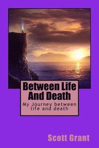 bokomslag Between Life and Death: My Journey Between Life and Death