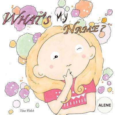 What's my name? ALENE 1