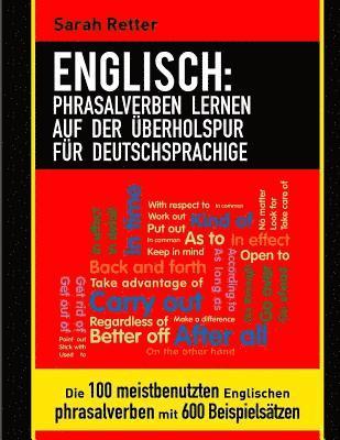 bokomslag Englisch: Phrasalverben Lernen auf Der Uberholspur Fur Deutschsprachige: Die 100 meistbenutzten englischen Phrasalverben mit 600 Beispielsätzen.