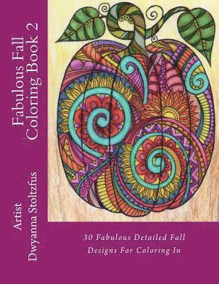 bokomslag Fabulous Fall Coloring Book 2: 30 Fabulous Detailed Fall Designs For Coloring In