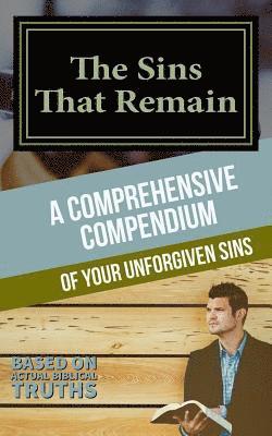 W. Wright - The Sins That Remain: A Comprehensive Compendium of your Unforgiven Sins, Häftad