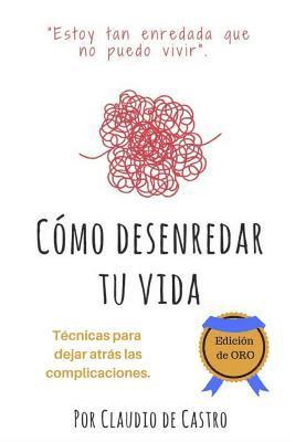 bokomslag Cómo Desenredar tu Vida - Edición de ORO