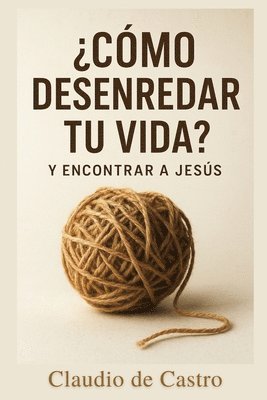 Claudio De Castro, Claudio de Castro - Cómo Desenredar tu Vida - Edición de ORO, Häftad
