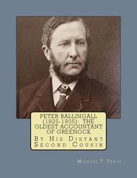 bokomslag Peter Ballingall (1825-1905): The Oldest Accountant of Greenock: By His Distant Second Cousin