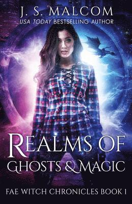 J. S. Malcom - Realms of Ghosts and Magic: Fae Witch Chronicles Book 1, Häftad