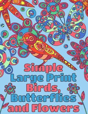 Simple Large Print Birds, Butterflies, and Flowers: Coloring Book for Adults 1