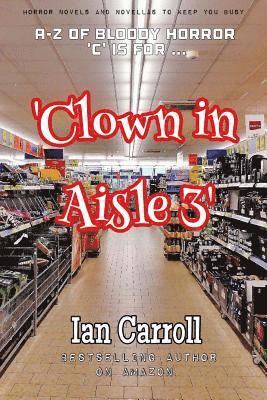 Ian Carroll - Clown in Aisle 3, Häftad