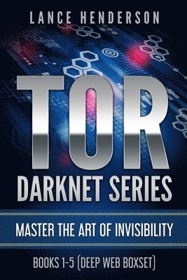 Tor Darknet: Master the Art of Invisibility 1