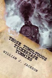 bokomslag Those Tumultuous Tickertape Tommies: A Junior Novel of Steampunk Intrigue