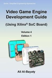bokomslag Video Game Engine Development Guide (Using Xilinx SoC Board)