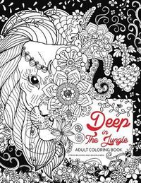bokomslag Deep In The Jungle: Adult Coloring Book (Zen and Doodle design of Panda, Bear, Tiger, Raccoon and friend in the forest)