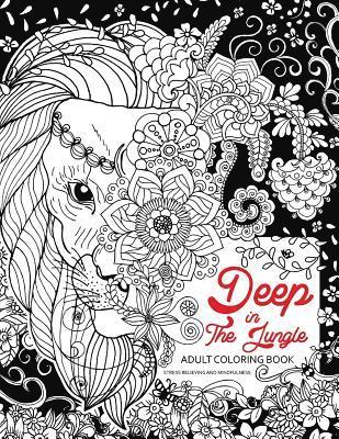 Deep In The Jungle: Adult Coloring Book (Zen and Doodle design of Panda, Bear, Tiger, Raccoon and friend in the forest) 1