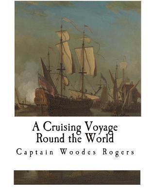 A Cruising Voyage Round the World 1