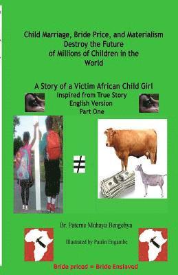 Paterne Muhaya Bengehya - Child Marriage, Bride Price, and Materialism Destroy the Future of Millions of C: A Story of a Victim African Child Girl, Häftad