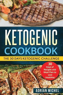 Adrian Michel - Ketogenic cookbook: The 30 Days Ketogenic Challenge - 30 Days of Recipes and Meal Plan to live Healthier, Häftad