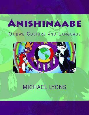 Anishinaabe: Ojibwe Culture and Language 1