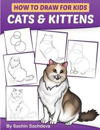 bokomslag How to Draw for Kids: Cats & Kittens: An Easy Step-by-Step guide book (Ages 4-8)