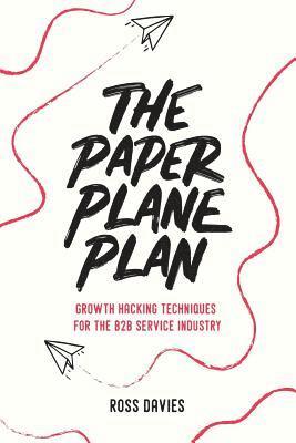 The Paper Plane Plan: Growth hacking techniques especially for the B2B service industry 1