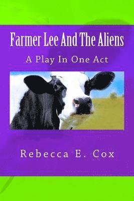 Rebecca E. Cox - Farmer Lee And The Aliens: A Play In One Act, Häftad